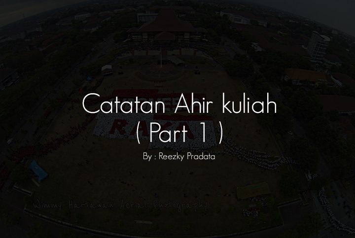 Catatan Akhir Kuliah ( part 1 )