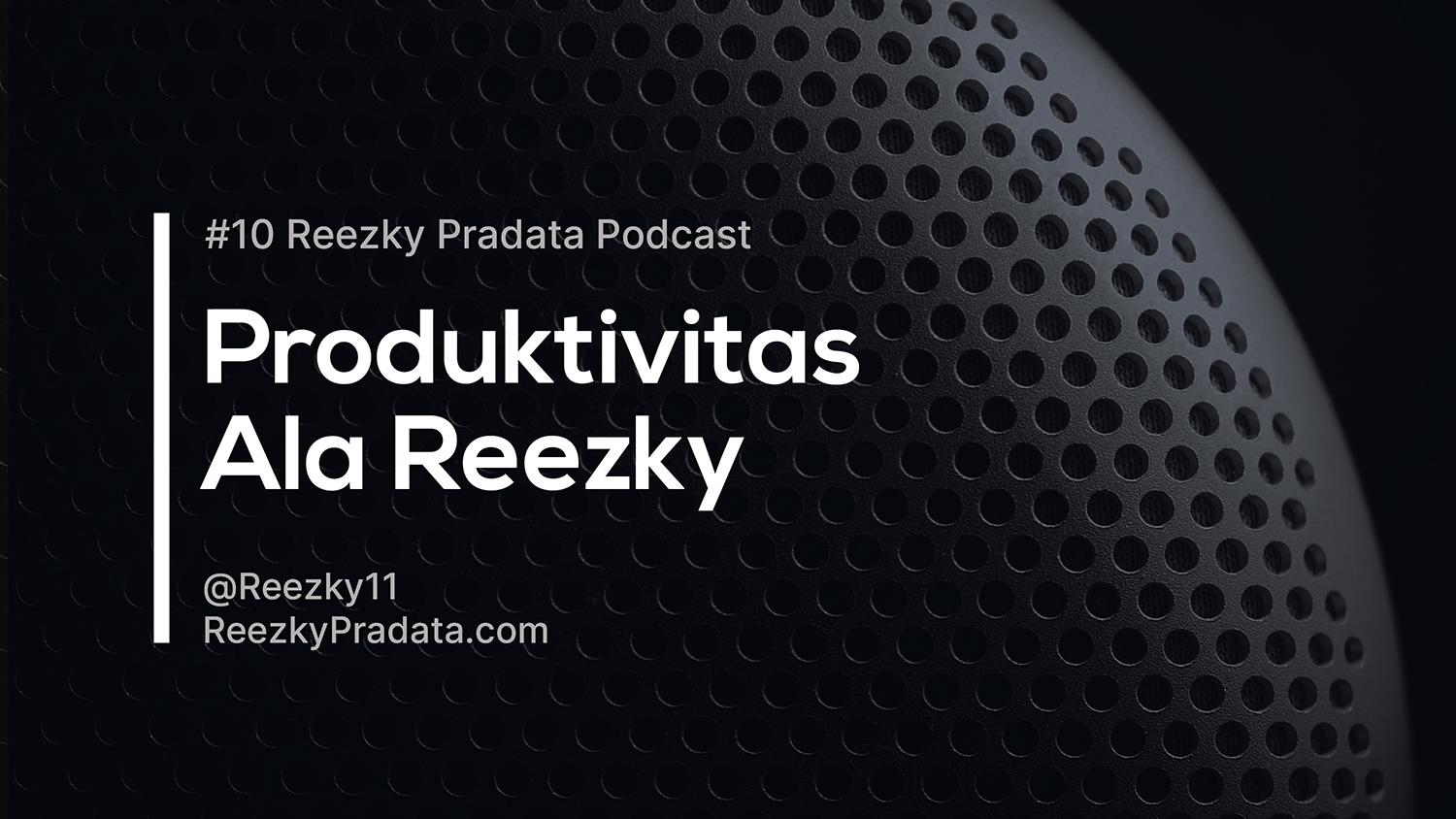 Podcast #10 – Produktivitas Ala Reezky