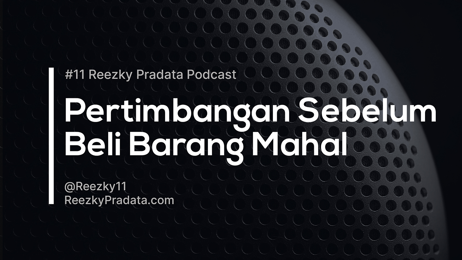 Podcast #11 – Pertimbangan Gw Sebelum Beli Barang Mahal